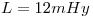 <tex>L = 12 mHy</tex>