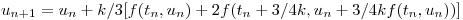 <tex>u_{n+1} = u_{n} + k/3[f(t_{n},u_{n}) + 2f(t_{n} + 3/4k,u_{n} + 3/4kf(t_{n},u_{n}))]</tex>