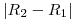 <tex>|R_2-R_1|</tex>