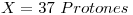 <tex>X= 37\ Protones</tex>