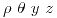 <tex> \rho \,\, \theta \,\, y \,\, z</tex>