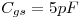 <tex>C_{gs} = 5pF </tex>