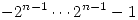 <tex>-2^{n-1} \cdots 2^{n-1} - 1</tex>