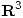 <tex>\mathbf{R}^3</tex>