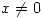 <tex>x\neq 0</tex>