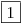 <tex>\fbox 1</tex>