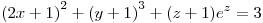 <tex>{(2x + 1)}^2 + {(y + 1)}^3 + (z + 1)e^{z} = 3</tex>