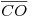 <tex>\overline{CO}</tex>