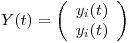 <tex>Y(t) = \left( \begin{array}{c} y_i(t)\\ y_i(t) \end{array} \right)</tex>