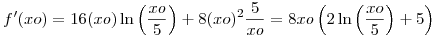 <tex>f' (xo)=16(xo)\ln \left( {\frac{{xo}}{5}} \right) + 8(xo)^2 \frac{5}{{xo}}=8xo\left( {2\ln \left( {\frac{{xo}}{5}} \right) + 5} \right)</tex>