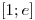 <tex>[1;e]</tex>