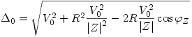 <tex>\Delta_0=\sqrt{ V_0^2 +R^2\frac{V_0^2}{\left|Z\right|^2} -2R\frac{V_0^2}{\left|Z\right|}\cos\varphi_Z}</tex>