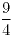 <tex> \frac{9}{4}</tex> <tex> \frac{9}{4}</tex>