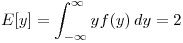 <tex>E[y] = \int_{-\infty}^\infty y f(y) \,dy = 2</tex>