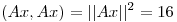 <tex> (Ax,Ax)=||Ax||^2 = 16</tex>