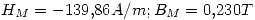 <tex>H_M=-139.86 A/m; B_M=0.230 T</tex>
