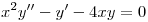 <tex>x^2y''-y'-4xy = 0</tex>
