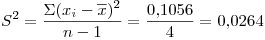 <tex>S^2=\frac{\Sigma (x_i-\overline{x})^2}{n-1}=\frac{0.1056}{4}=0.0264</tex>