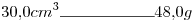 <tex>30.0cm^3\rule{2cm}{0.4pt}48.0g</tex>