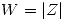 <tex>W=|Z|</tex> <tex>W=|Z|</tex>