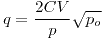 <tex> q= \frac{2CV}{p} \sqrt{p_o} </tex>