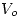 <tex> V_o </tex>