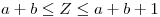 <tex>a+b \leq Z \leq a+b+1 </tex>