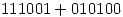 <tex>111001+010100</tex>