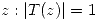 <tex>z:|T(z)|=1</tex>