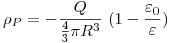 <tex>\rho _P  = - \frac{Q}{{\frac{4}{3}\pi R^3 }} \ (1 - \frac{\varepsilon _0}{\varepsilon})</tex>
