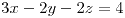 <tex>3x-2y-2z=4</tex>