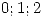 <tex>0; 1; 2</tex>
