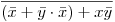 <tex> \overline { (\bar x + \bar y \cdot \bar x) + x\bar y } </tex>