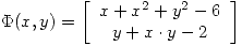 <tex>\Phi(x,y)=\left[\begin{array}{c} x+x^2+y^2-6 \\ y+x\cdot y-2 \end{array}\right]</tex>