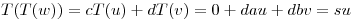 <tex>T(T(w))= cT(u)+ dT(v)=0+dau+dbv=su</tex>