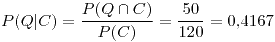 <tex>P(Q|C) = \frac {P(Q \cap C)}{P(C)} = \frac{50}{120} = 0.4167</tex>