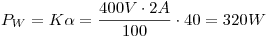 <tex>P_W=K\alpha=\frac{400V\cdot 2A}{100}\cdot 40=320W</tex>