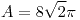 <tex>A=8 \sqrt{2} \pi</tex>