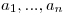 <tex> a_1,...,a_n </tex>