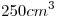 <tex>250 cm^3</tex>