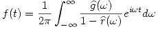 <tex>f(t) = \frac{1}{2 \pi } \int_{- \infty}^{\infty} \frac{\widehat g (\omega)}{1 - \widehat r (\omega)} e^{i \omega t} d \omega</tex>