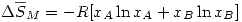 <tex>\Delta \overline{S}_M=-R[ x_A\ln{x_A} +x_B\ln{x_B}]</tex>