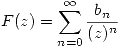 <tex>F(z)= \sum_{n=0}^{\infty}\frac{b_n}{(z)^{n}}</tex>