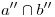 <tex>a'' \cap b''</tex>