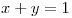 <tex>x + y = 1</tex> <tex>x + y = 1</tex>