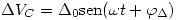 <tex>\Delta V_C= \Delta_0 \mathrm{sen}(\omega t + \varphi_{\Delta})</tex>