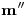 <tex>\mathbf{m''}</tex>