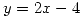 <tex> y = 2x - 4 </tex>