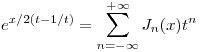 <tex>e^{x/2(t-1/t)} = \sum_{n=-\infty}^{+\infty}J_n(x)t^n</tex>