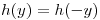 <tex>h(y)=h(-y)</tex>